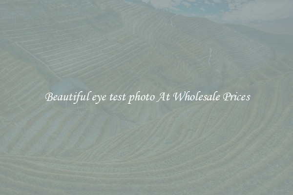 Beautiful eye test photo At Wholesale Prices