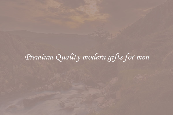 Premium Quality modern gifts for men