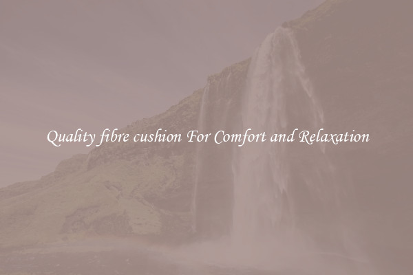 Quality fibre cushion For Comfort and Relaxation