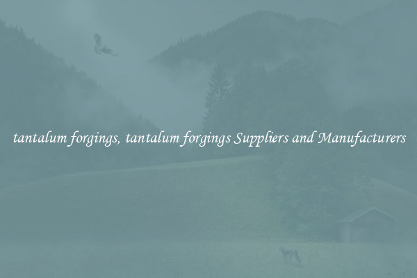 tantalum forgings, tantalum forgings Suppliers and Manufacturers