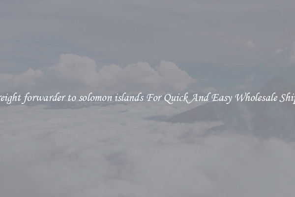 air freight forwarder to solomon islands For Quick And Easy Wholesale Shipping