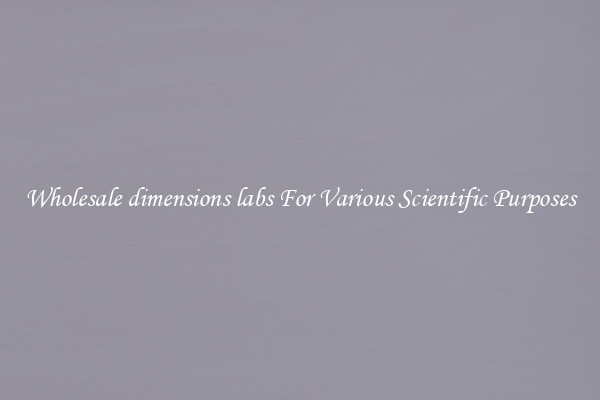 Wholesale dimensions labs For Various Scientific Purposes
