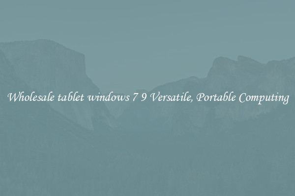 Wholesale tablet windows 7 9 Versatile, Portable Computing