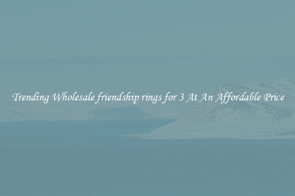 Trending Wholesale friendship rings for 3 At An Affordable Price