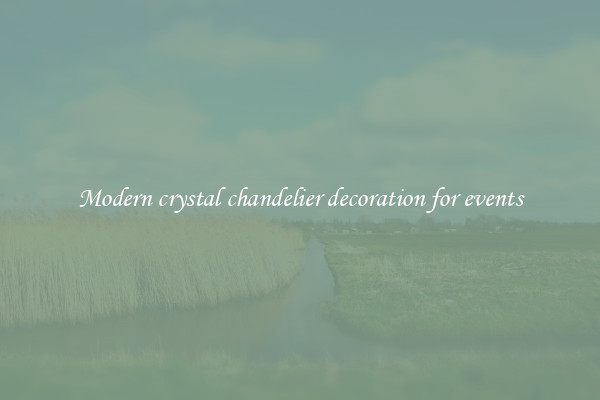 Modern crystal chandelier decoration for events