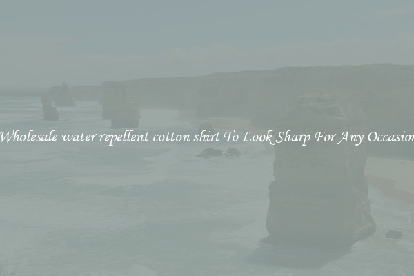 Wholesale water repellent cotton shirt To Look Sharp For Any Occasion