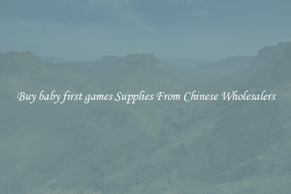 Buy baby first games Supplies From Chinese Wholesalers