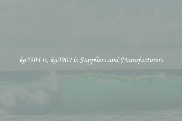ka2904 ic, ka2904 ic Suppliers and Manufacturers