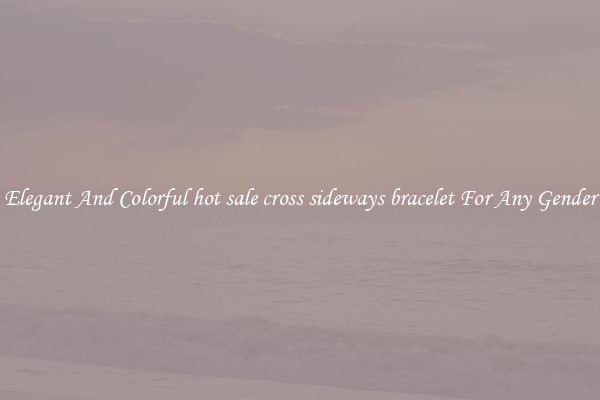 Elegant And Colorful hot sale cross sideways bracelet For Any Gender