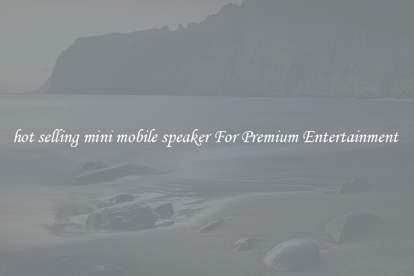 hot selling mini mobile speaker For Premium Entertainment 