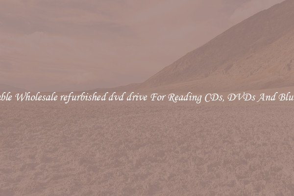Reliable Wholesale refurbished dvd drive For Reading CDs, DVDs And Blu Rays