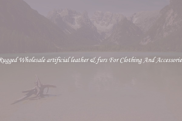 Rugged Wholesale artificial leather & furs For Clothing And Accessories