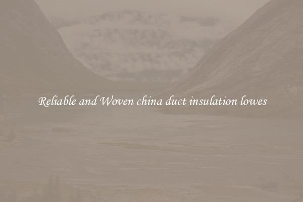 Reliable and Woven china duct insulation lowes