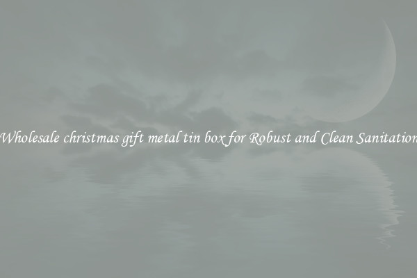 Wholesale christmas gift metal tin box for Robust and Clean Sanitation