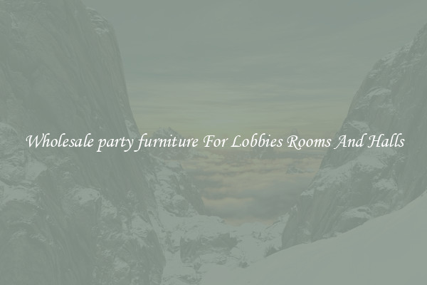 Wholesale party furniture For Lobbies Rooms And Halls