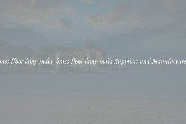 brass floor lamp india, brass floor lamp india Suppliers and Manufacturers