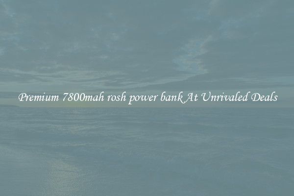 Premium 7800mah rosh power bank At Unrivaled Deals