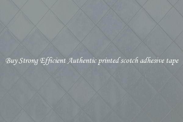 Buy Strong Efficient Authentic printed scotch adhesive tape