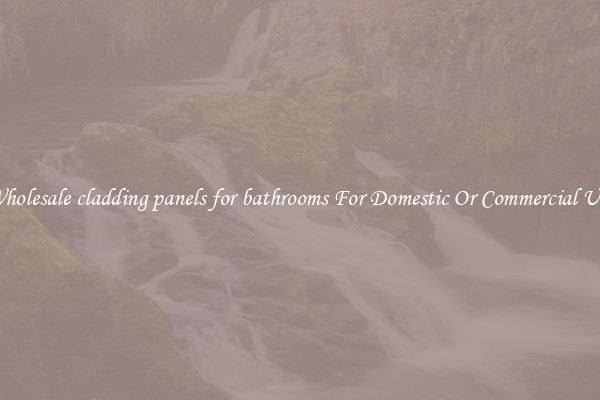 Wholesale cladding panels for bathrooms For Domestic Or Commercial Use