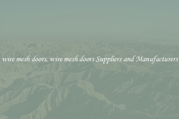 wire mesh doors, wire mesh doors Suppliers and Manufacturers