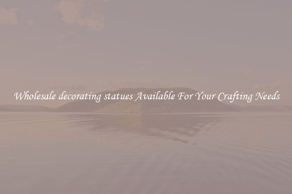Wholesale decorating statues Available For Your Crafting Needs