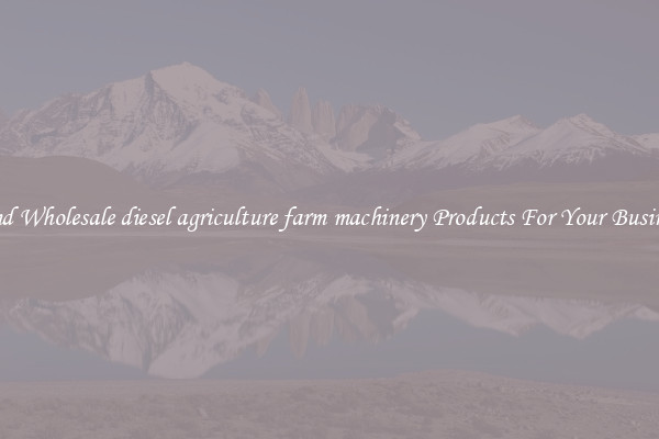 Find Wholesale diesel agriculture farm machinery Products For Your Business
