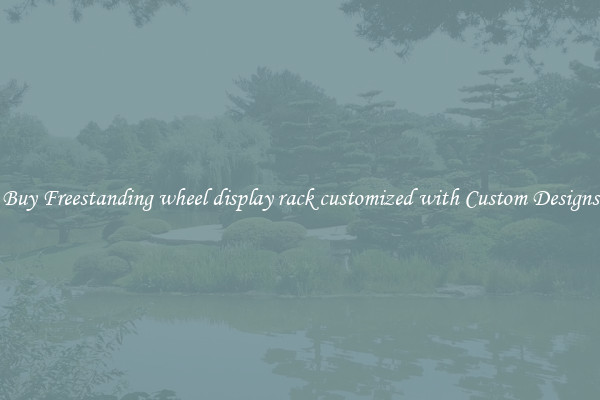 Buy Freestanding wheel display rack customized with Custom Designs