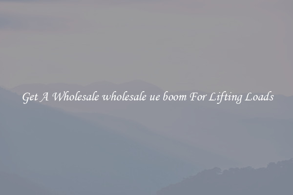 Get A Wholesale wholesale ue boom For Lifting Loads