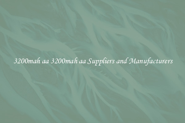 3200mah aa 3200mah aa Suppliers and Manufacturers