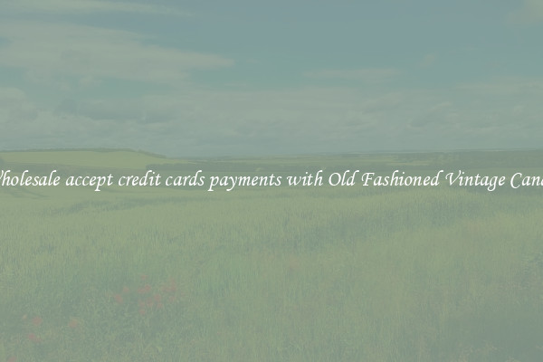 Wholesale accept credit cards payments with Old Fashioned Vintage Candy 