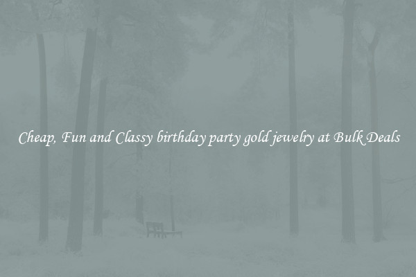 Cheap, Fun and Classy birthday party gold jewelry at Bulk Deals