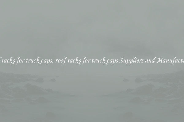 roof racks for truck caps, roof racks for truck caps Suppliers and Manufacturers