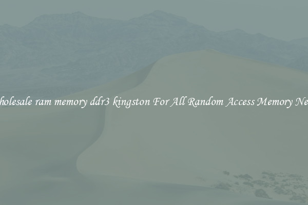 Wholesale ram memory ddr3 kingston For All Random Access Memory Needs