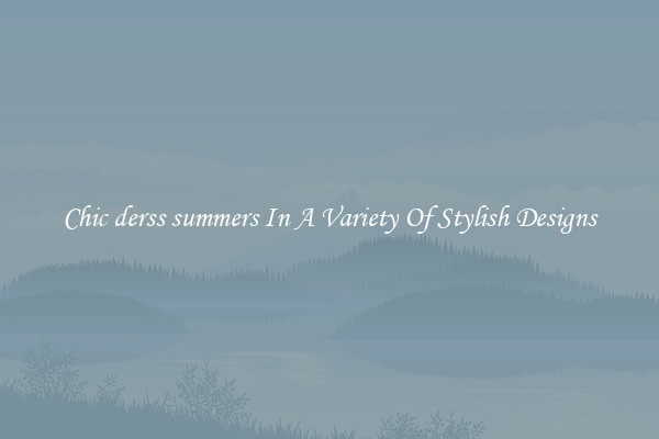 Chic derss summers In A Variety Of Stylish Designs