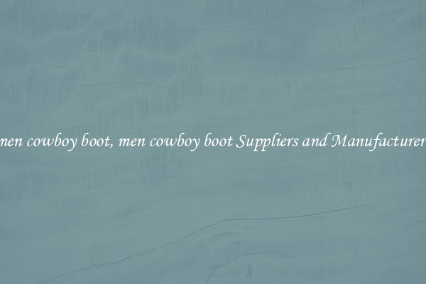 men cowboy boot, men cowboy boot Suppliers and Manufacturers