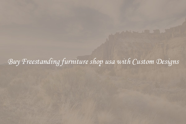 Buy Freestanding furniture shop usa with Custom Designs