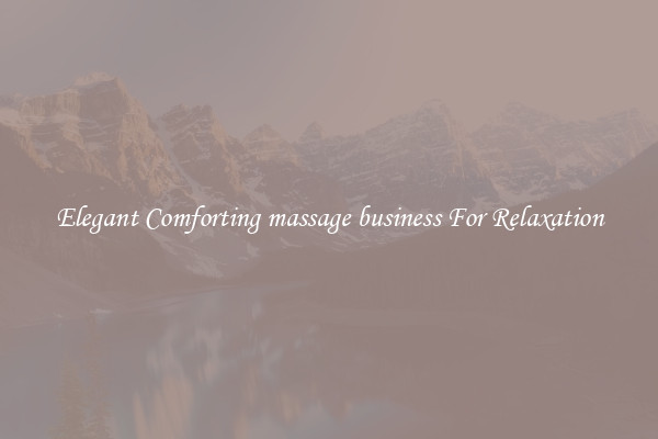 Elegant Comforting massage business For Relaxation
